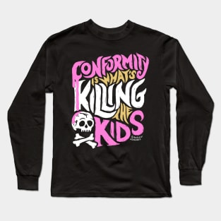 Conformity is What's Killing the Kids Long Sleeve T-Shirt